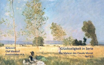 Glückseligkeit in Serie – Die Malerei des Claude Monet (Teil 2/3)