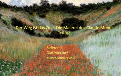 Der Weg ist das Ziel – Die Malerei des Claude Monet (Teil 3/3)